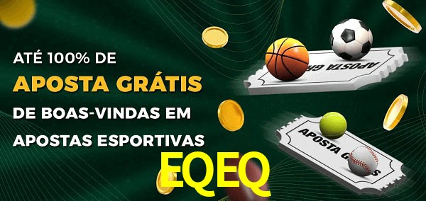 EQEQ Ate 100% de Aposta Gratis
